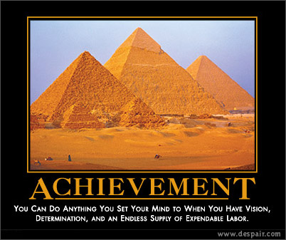 Free Motivational Posters  Teachers on Motivational Poster   Pyramids Achievement Satire   E Forwards Com
